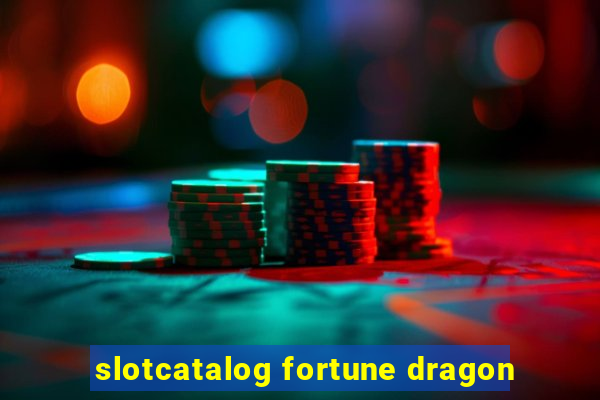 slotcatalog fortune dragon